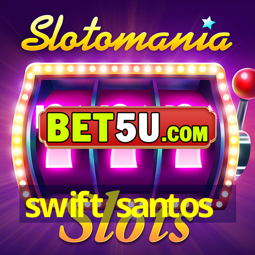 swift santos